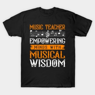 Music Teacher Empowering Minds With Musical Wisdom T-Shirt